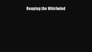 EBOOK ONLINE Reaping the Whirlwind DOWNLOAD ONLINE