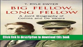 Read Big Fellow, Long Fellow. A Joint Biography of Collins and De Valera: A Joint Biography of