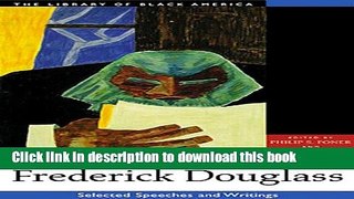 Download Frederick Douglass: Selected Speeches and Writings (The Library of Black America series)