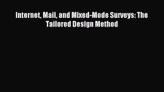 Download Internet Mail and Mixed-Mode Surveys: The Tailored Design Method Ebook Free