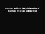 Read Concepts and Case Analysis in the Law of Contracts (Concepts and Insights) Ebook Free