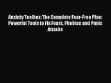 Read Anxiety Toolbox: The Complete Fear-Free Plan: Powerful Tools to Fix Fears Phobias and