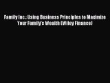 Read Family Inc.: Using Business Principles to Maximize Your Family's Wealth (Wiley Finance)