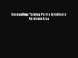 Download Uncoupling: Turning Points in Intimate Relationships PDF Free