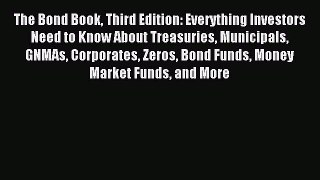 Read The Bond Book Third Edition: Everything Investors Need to Know About Treasuries Municipals