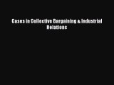 PDF Cases in Collective Bargaining & Industrial Relations Free Books