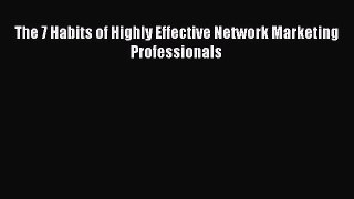 Download The 7 Habits of Highly Effective Network Marketing Professionals PDF Free