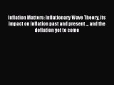 Read Inflation Matters: Inflationary Wave Theory its impact on inflation past and present ...