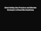 Read Silent Selling: Best Practices and Effective Strategies in Visual Merchandising Ebook