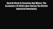 Read Hard At Work In Factories And Mines: The Economics Of Child Labor During The British Industrial