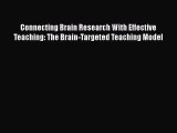 Read Book Connecting Brain Research With Effective Teaching: The Brain-Targeted Teaching Model