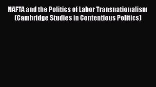 PDF NAFTA and the Politics of Labor Transnationalism (Cambridge Studies in Contentious Politics)