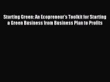 Read Starting Green: An Ecopreneur's Toolkit for Starting a Green Business from Business Plan