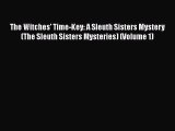 Read Books The Witches' Time-Key: A Sleuth Sisters Mystery (The Sleuth Sisters Mysteries) (Volume