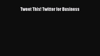 Read Tweet This! Twitter for Business ebook textbooks