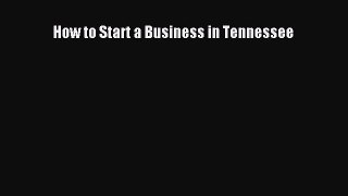 Read How to Start a Business in Tennessee E-Book Free