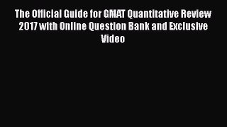 Read The Official Guide for GMAT Quantitative Review 2017 with Online Question Bank and Exclusive