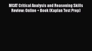 Download MCAT Critical Analysis and Reasoning Skills Review: Online + Book (Kaplan Test Prep)