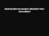 Read Exploring Macroeconomics (Available Titles CourseMate) PDF Free