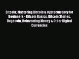 Read Bitcoin: Mastering Bitcoin & Cyptocurrency for Beginners - Bitcoin Basics Bitcoin Stories