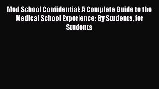 Read Med School Confidential: A Complete Guide to the Medical School Experience: By Students