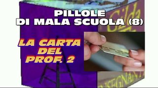 PILLOLE DI MALA SCUOLA 8 LA CARTA DEL PROF  2