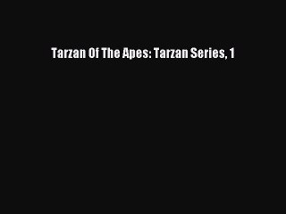 [PDF] Tarzan Of The Apes: Tarzan Series 1 [Read] Full Ebook