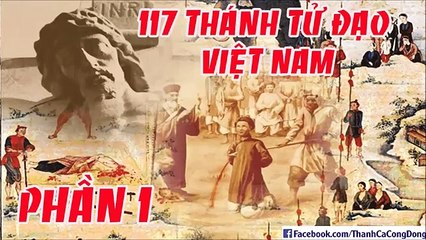 Tiểu sử 117 vị Thánh Tử Đạo Việt Nam (phần 1_2)