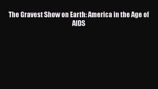 READbook The Gravest Show on Earth: America in the Age of AIDS FREE BOOOK ONLINE