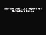 Download The Go-Giver Leader: A Little Story About What Matters Most in Business Ebook Free