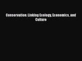 Read Conservation: Linking Ecology Economics and Culture Free Books