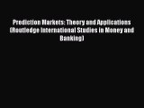 Read Prediction Markets: Theory and Applications (Routledge International Studies in Money