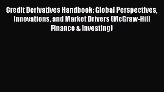 Read Credit Derivatives Handbook: Global Perspectives Innovations and Market Drivers (McGraw-Hill
