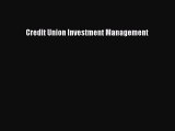 Download Credit Union Investment Management Free Books