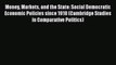 Read Money Markets and the State: Social Democratic Economic Policies since 1918 (Cambridge