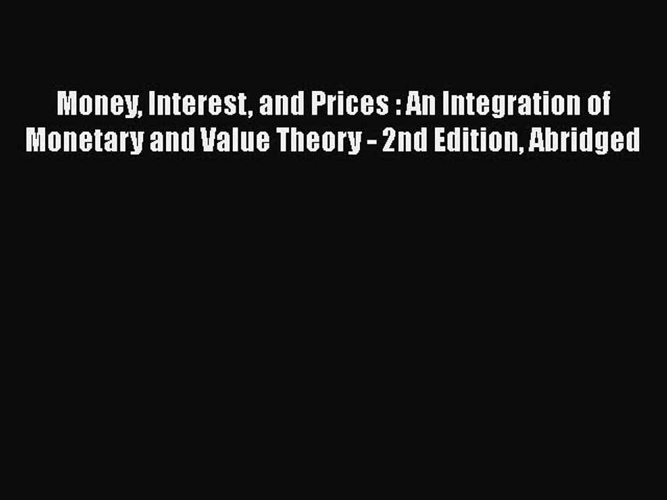 PDF Money Interest and Prices : An Integration of Monetary and Value Theory - 2nd Edition Abridged