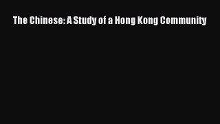 Read The Chinese: A Study of a Hong Kong Community Ebook Free