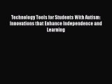 Read Book Technology Tools for Students With Autism: Innovations that Enhance Independence