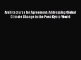 Read Architectures for Agreement: Addressing Global Climate Change in the Post-Kyoto World