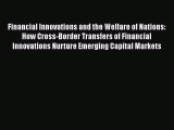 Read Financial Innovations and the Welfare of Nations: How Cross-Border Transfers of Financial