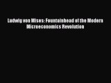 PDF Ludwig von Mises: Fountainhead of the Modern Microeconomics Revolution Book Online