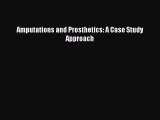 Read Amputations and Prosthetics: A Case Study Approach Ebook Free