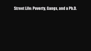 Download Book Street Life: Poverty Gangs and a Ph.D. E-Book Download