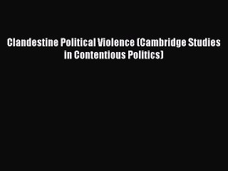 PDF Clandestine Political Violence (Cambridge Studies in Contentious Politics) PDF Free