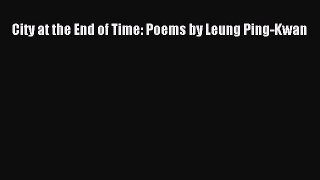 Read City at the End of Time: Poems by Leung Ping-Kwan Ebook Free