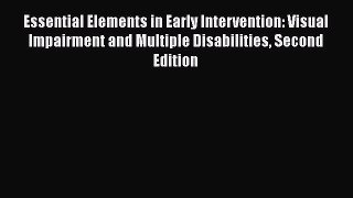 Read Book Essential Elements in Early Intervention: Visual Impairment and Multiple Disabilities