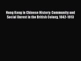 Read Hong Kong in Chinese History: Community and Social Unrest in the British Colony 1842-1913