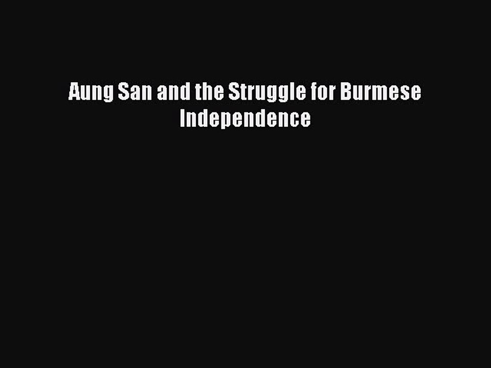 Download Aung San and the Struggle for Burmese Independence Ebook Free