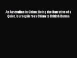 Read An Australian in China: Being the Narrative of a Quiet Journey Across China to British