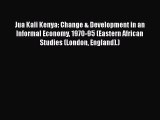 Read Jua Kali Kenya: Change & Development in an Informal Economy 1970-95 (Eastern African Studies